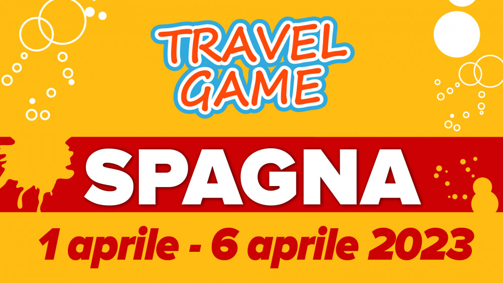 Travel Game Spagna 1-6 APRILE 2023